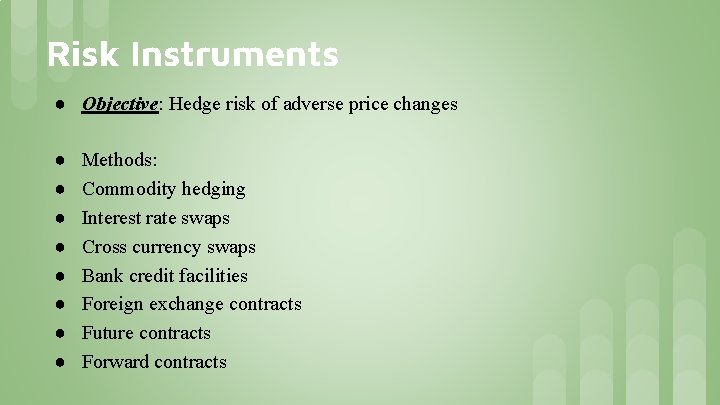 Risk Instruments ● Objective: Hedge risk of adverse price changes ● ● ● ● Risk Instruments ● Objective: Hedge risk of adverse price changes ● ● ● ●