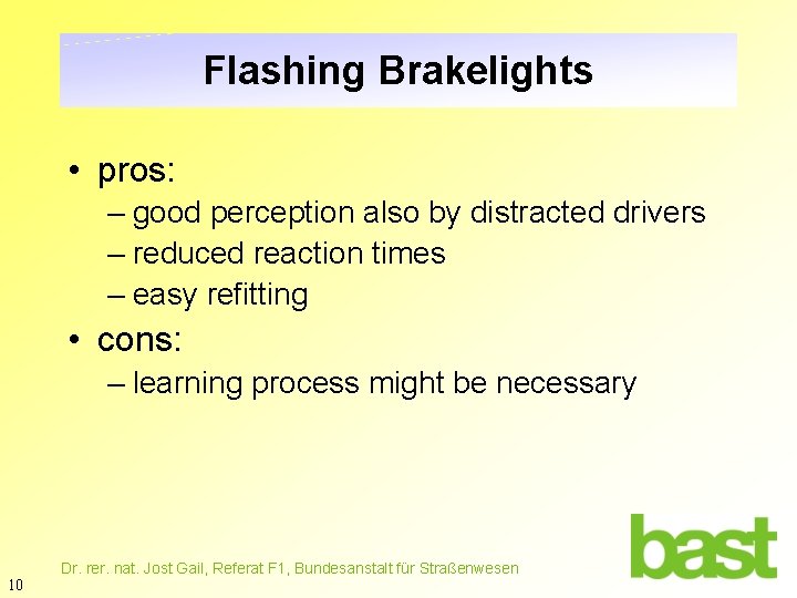 Flashing Brakelights • pros: – good perception also by distracted drivers – reduced reaction