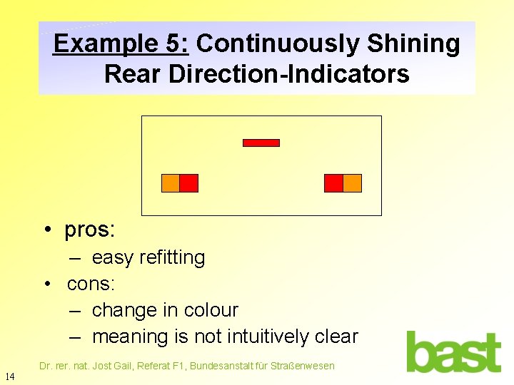 Example 5: Continuously Shining Rear Direction-Indicators • pros: – easy refitting • cons: –