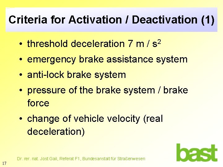 Criteria for Activation / Deactivation (1) • threshold deceleration 7 m / s 2