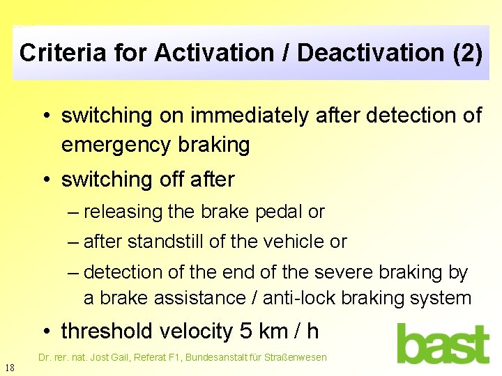 Criteria for Activation / Deactivation (2) • switching on immediately after detection of emergency