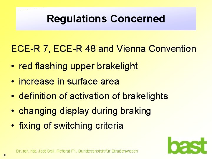 Regulations Concerned ECE-R 7, ECE-R 48 and Vienna Convention • red flashing upper brakelight