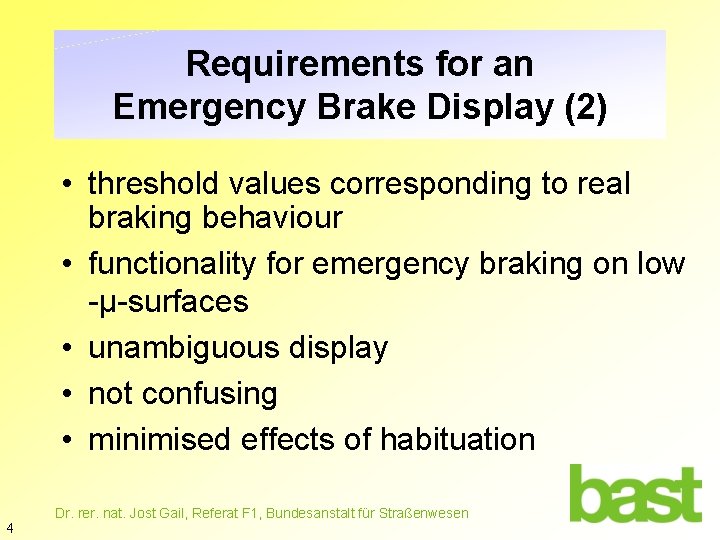 Requirements for an Emergency Brake Display (2) • threshold values corresponding to real braking