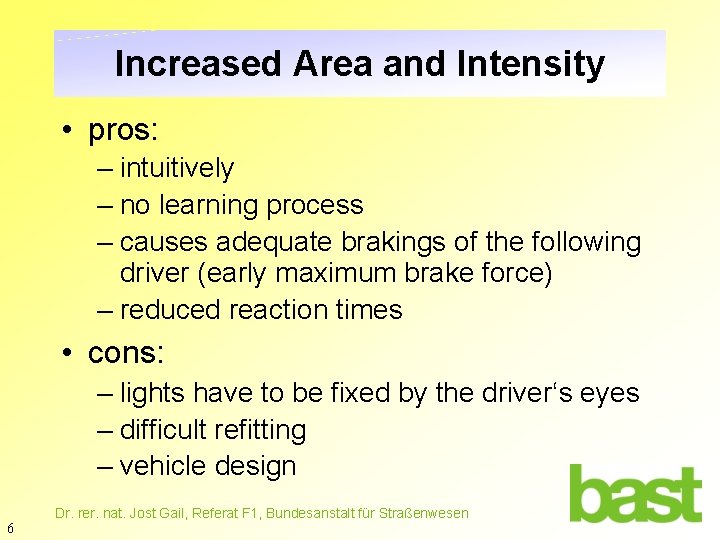 Increased Area and Intensity • pros: – intuitively – no learning process – causes