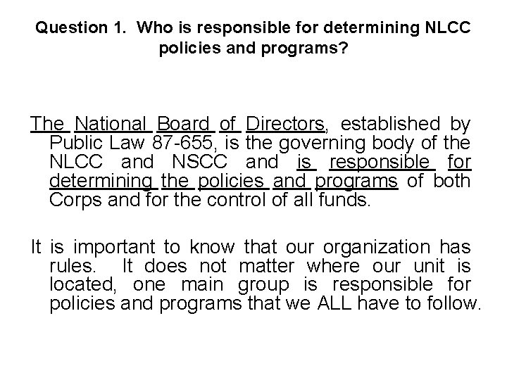 Question 1. Who is responsible for determining NLCC policies and programs? The National Board
