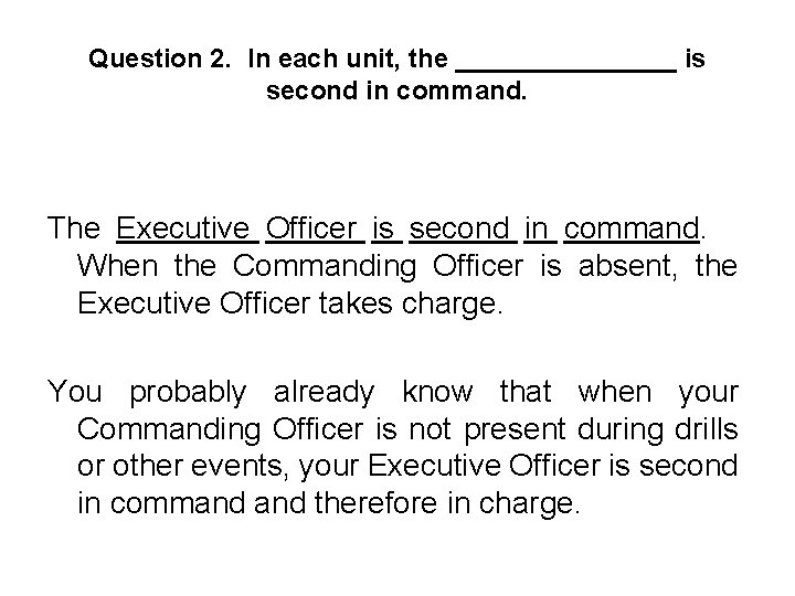Question 2. In each unit, the ________ is second in command. The Executive Officer