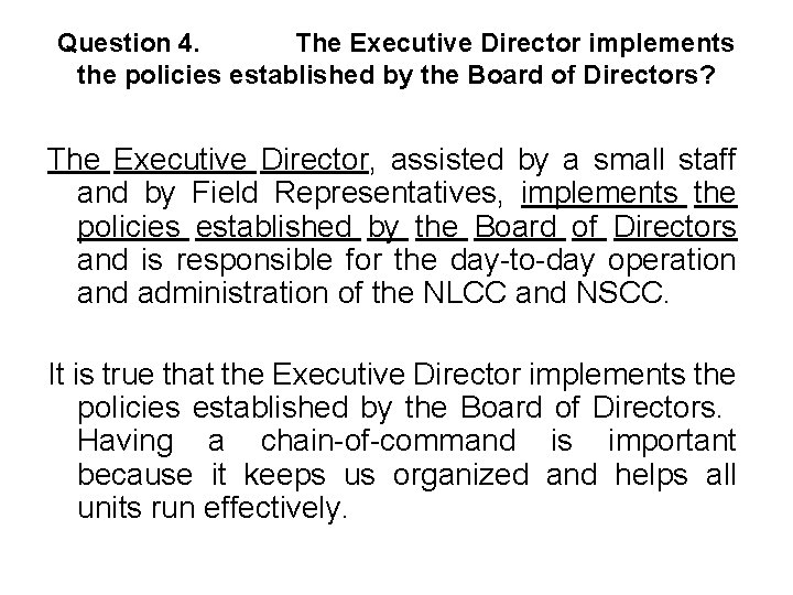 Question 4. The Executive Director implements the policies established by the Board of Directors?