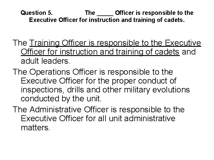 Question 5. The _____ Officer is responsible to the Executive Officer for instruction and