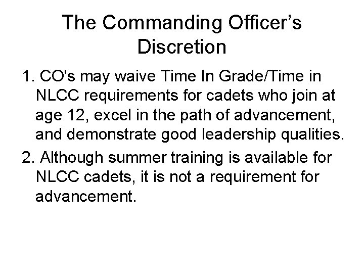 The Commanding Officer’s Discretion 1. CO's may waive Time In Grade/Time in NLCC requirements