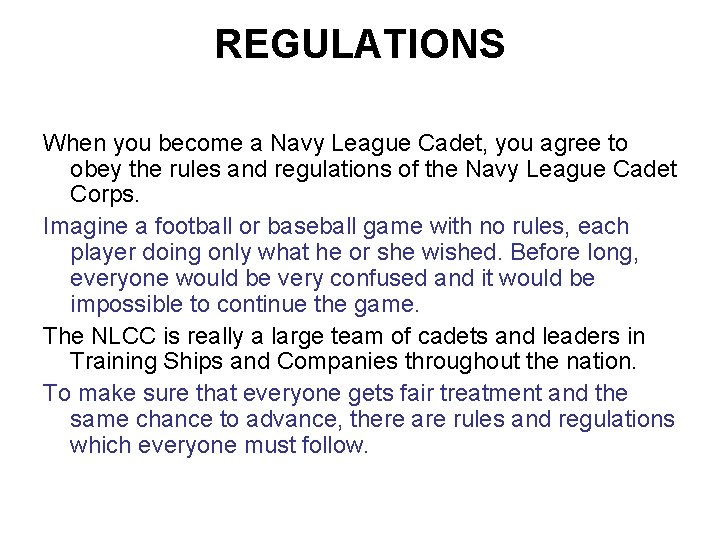 REGULATIONS When you become a Navy League Cadet, you agree to obey the rules