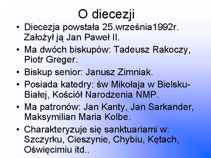 O diecezji • Diecezja powstała 25. września 1992 r. Założył ją Jan Paweł II.