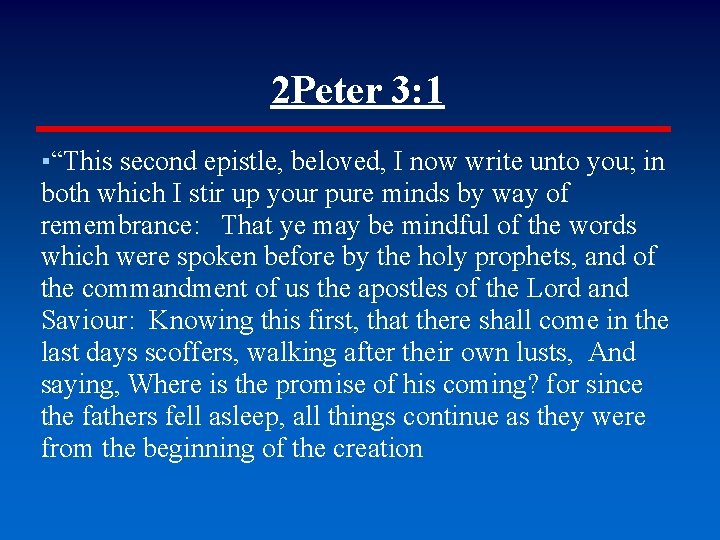 2 Peter 3: 1 ▪“This second epistle, beloved, I now write unto you; in