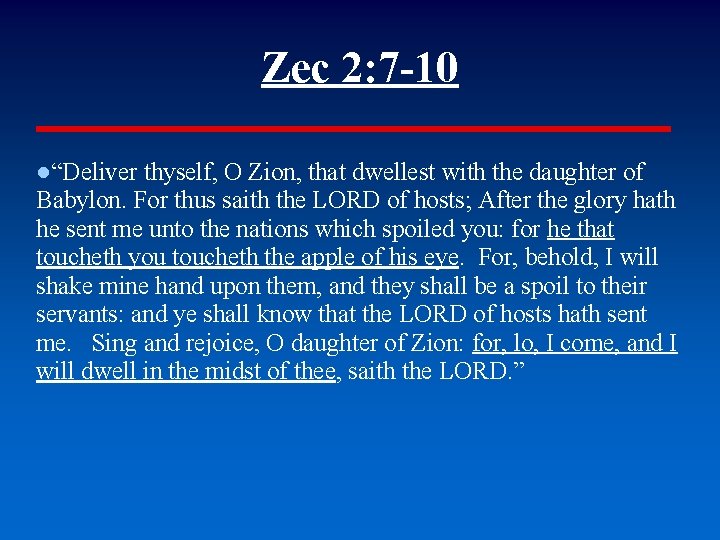 Zec 2: 7 -10 ●“Deliver thyself, O Zion, that dwellest with the daughter of