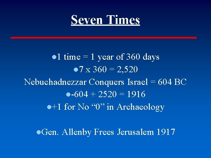 Seven Times ● 1 time = 1 year of 360 days ● 7 x