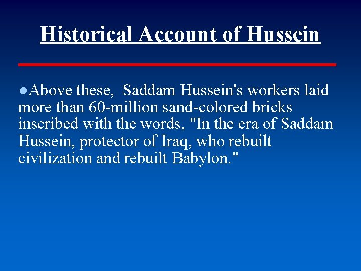 Historical Account of Hussein ●Above these, Saddam Hussein's workers laid more than 60 -million