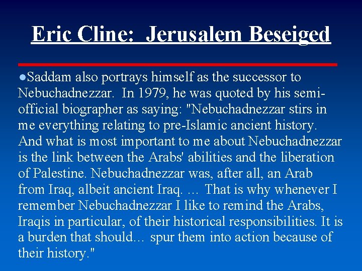 Eric Cline: Jerusalem Beseiged ●Saddam also portrays himself as the successor to Nebuchadnezzar. In