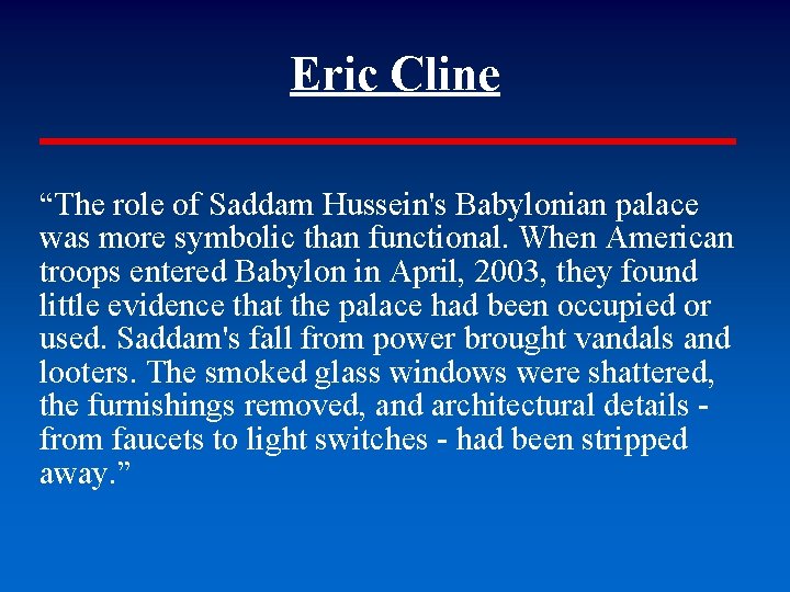 Eric Cline “The role of Saddam Hussein's Babylonian palace was more symbolic than functional.