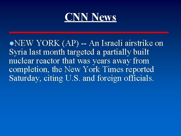 CNN News ●NEW YORK (AP) -- An Israeli airstrike on Syria last month targeted