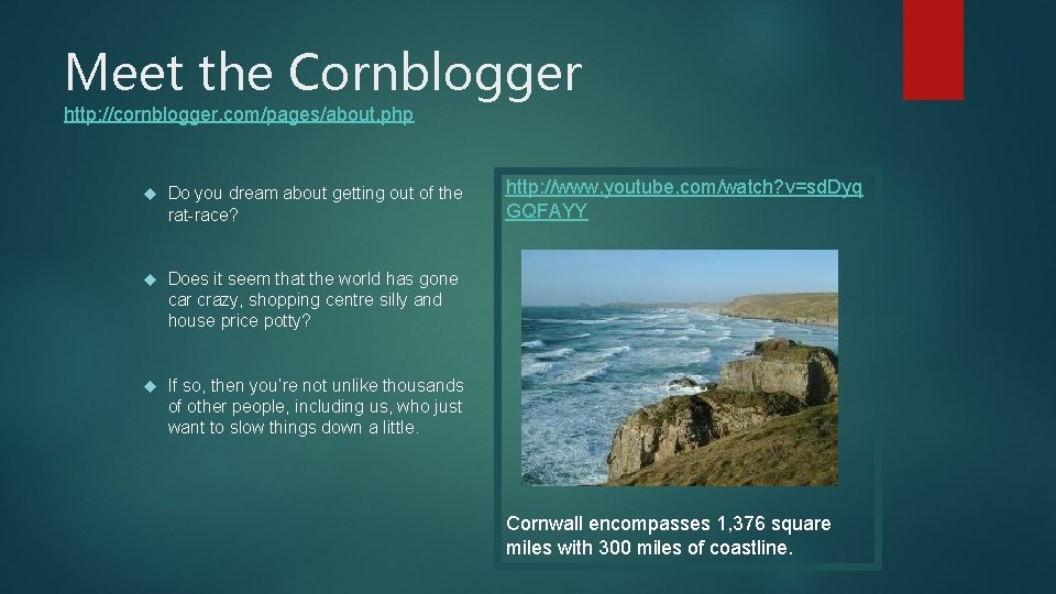 Meet the Cornblogger http: //cornblogger. com/pages/about. php Do you dream about getting out of