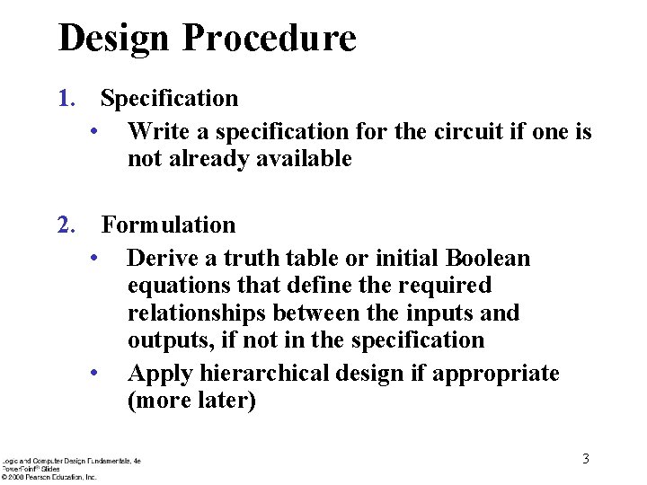 Design Procedure 1. Specification • Write a specification for the circuit if one is