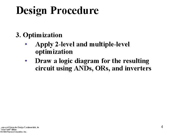 Design Procedure 3. Optimization • Apply 2 -level and multiple-level optimization • Draw a