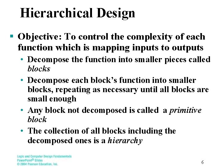 Hierarchical Design § Objective: To control the complexity of each function which is mapping