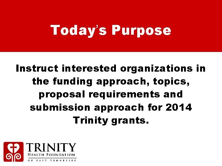 Today’s Purpose Instruct interested organizations in the funding approach, topics, proposal requirements and submission