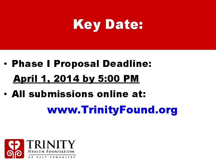 Key Date: • Phase I Proposal Deadline: April 1, 2014 by 5: 00 PM