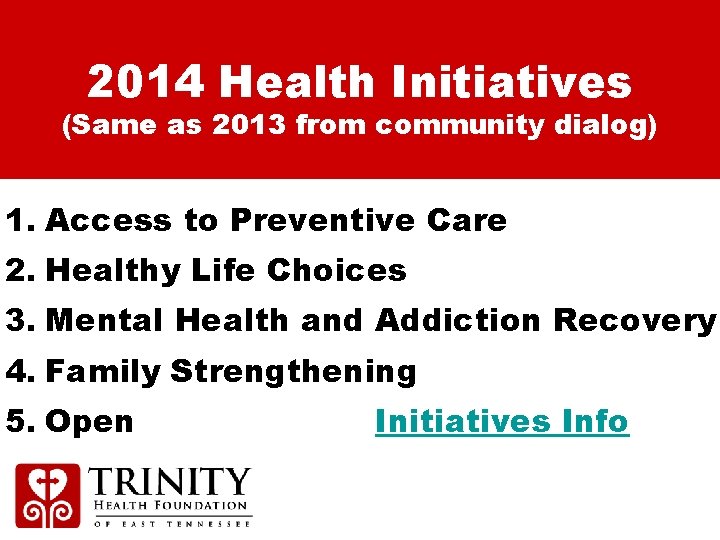2014 Health Initiatives (Same as 2013 from community dialog) 1. Access to Preventive Care