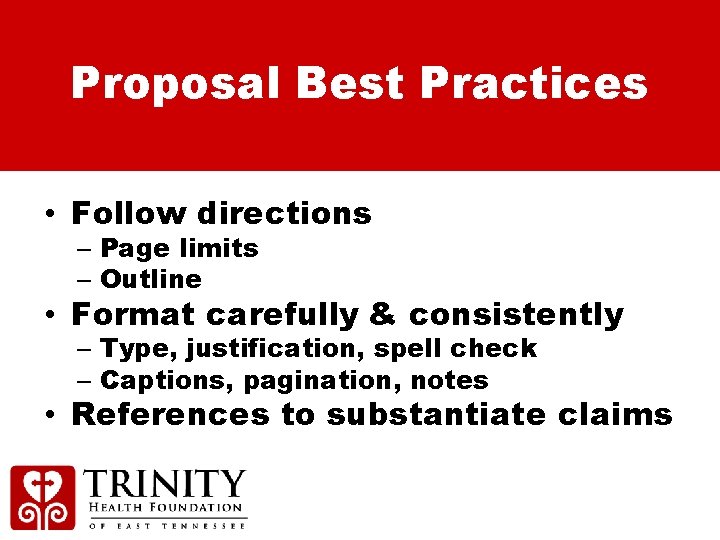 Proposal Best Practices • Follow directions – Page limits – Outline • Format carefully
