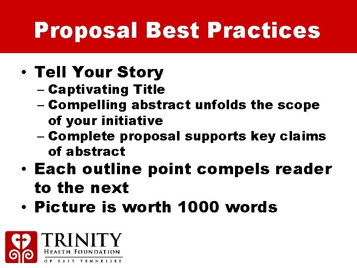 Proposal Best Practices • Tell Your Story – Captivating Title – Compelling abstract unfolds