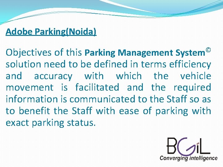Adobe Parking(Noida) Objectives of this Parking Management System© solution need to be defined in
