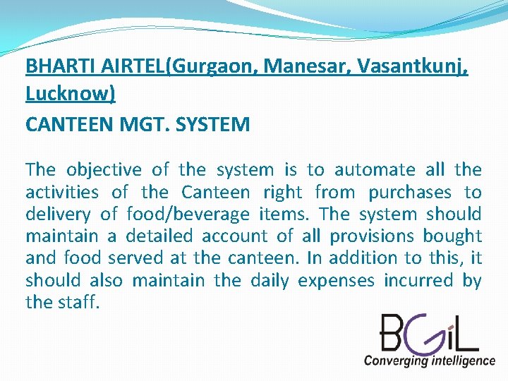 BHARTI AIRTEL(Gurgaon, Manesar, Vasantkunj, Lucknow) CANTEEN MGT. SYSTEM The objective of the system is