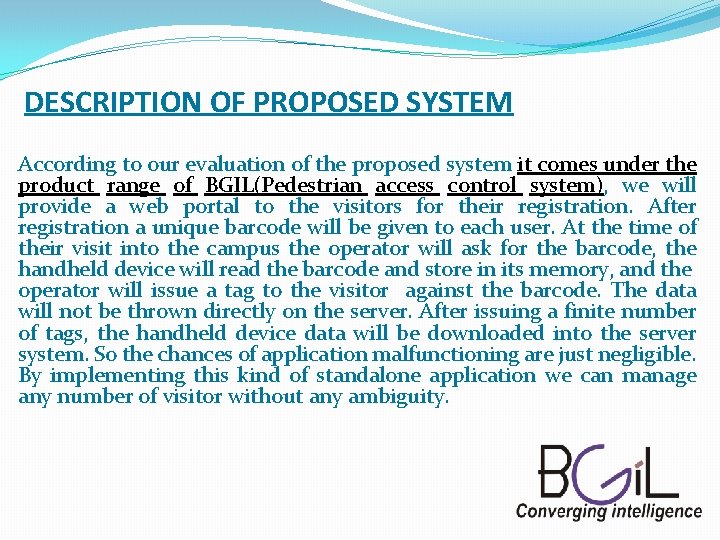 DESCRIPTION OF PROPOSED SYSTEM According to our evaluation of the proposed system it comes