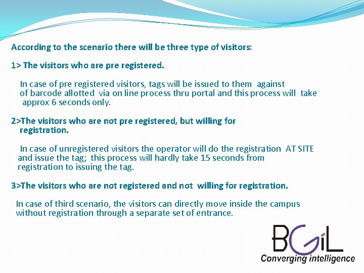According to the scenario there will be three type of visitors: 1> The visitors