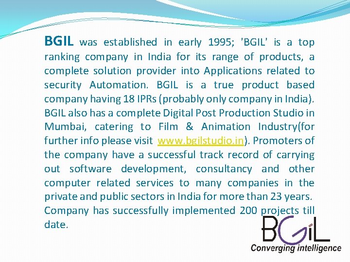 BGIL was established in early 1995; 'BGIL' is a top ranking company in India