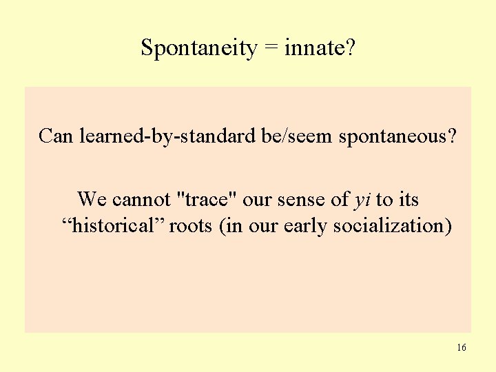 Spontaneity = innate? Can learned-by-standard be/seem spontaneous? We cannot "trace" our sense of yi