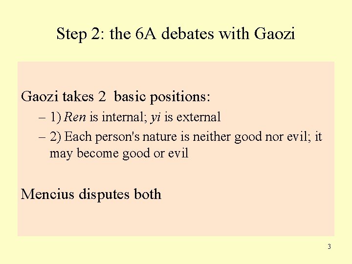 Step 2: the 6 A debates with Gaozi takes 2 basic positions: – 1)