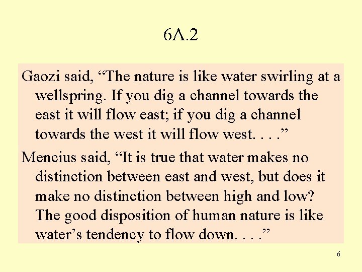 6 A. 2 Gaozi said, “The nature is like water swirling at a wellspring.