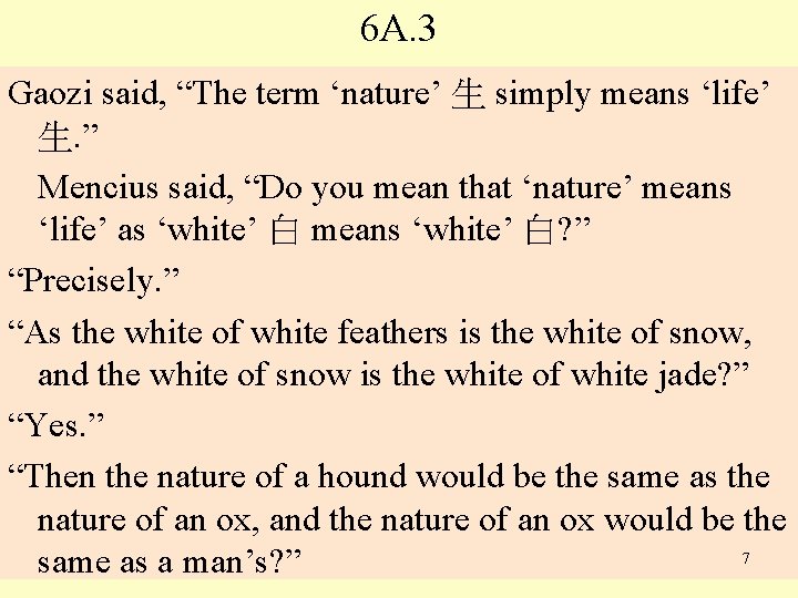 6 A. 3 Gaozi said, “The term ‘nature’ 生 simply means ‘life’ 生. ”