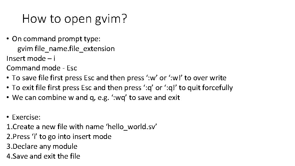 How to open gvim? • On command prompt type: gvim file_name. file_extension Insert mode