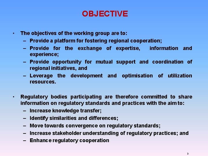 OBJECTIVE • The objectives of the working group are to: – Provide a platform