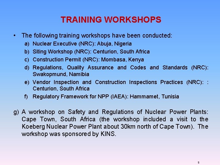 TRAINING WORKSHOPS • The following training workshops have been conducted: a) b) c) d)