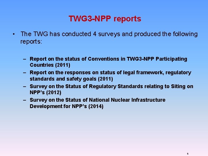 TWG 3 -NPP reports • The TWG has conducted 4 surveys and produced the