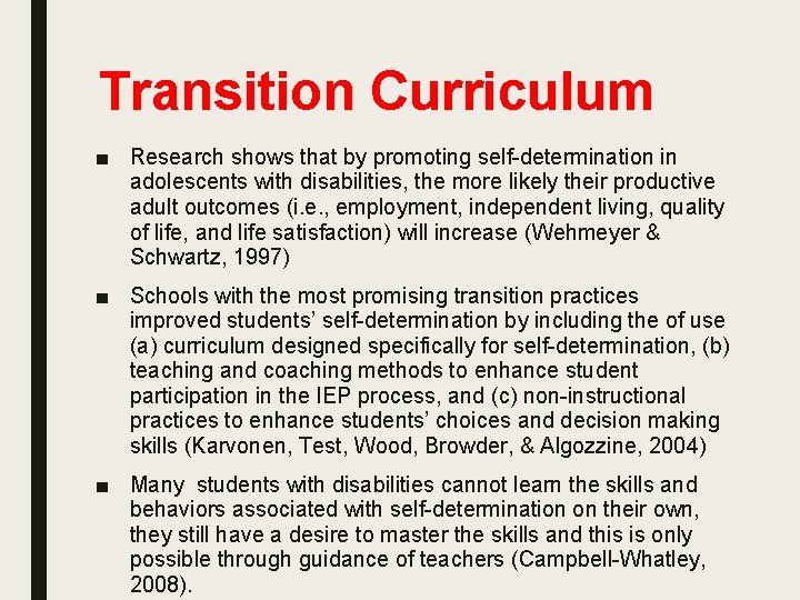 Transition Curriculum ■ Research shows that by promoting self-determination in adolescents with disabilities, the