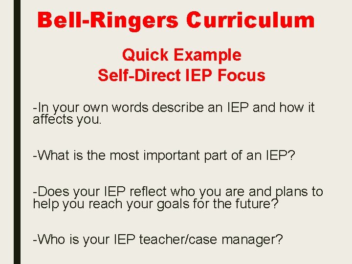 Bell-Ringers Curriculum Quick Example Self-Direct IEP Focus -In your own words describe an IEP
