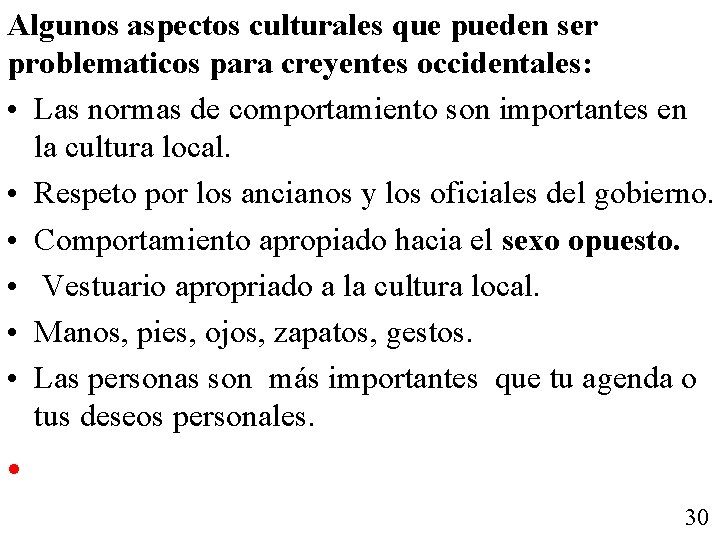 Algunos aspectos culturales que pueden ser problematicos para creyentes occidentales: • Las normas de