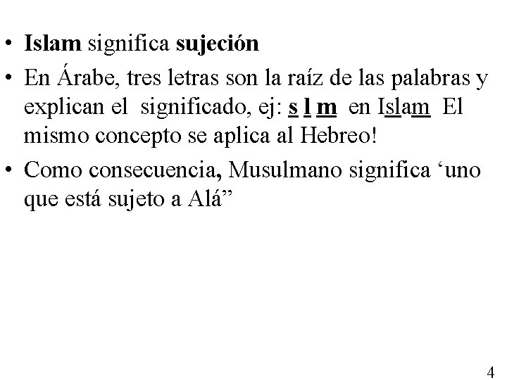  • Islam significa sujeción • En Árabe, tres letras son la raíz de