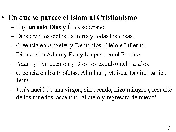  • En que se parece el Islam al Cristianismo – – – Hay