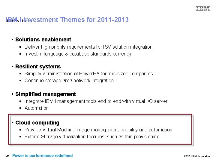 IBM Poweri. Systems IBM Investment Themes for 2011 -2013 § Solutions enablement § Deliver